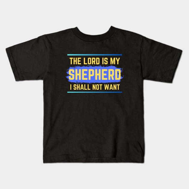 The Lord Is My Shepherd | Bible Verse Psalm 23:1 Kids T-Shirt by All Things Gospel